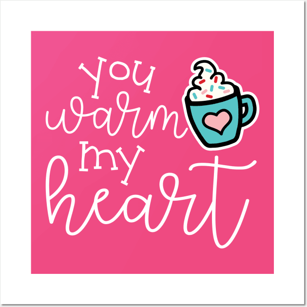 You Warm My Heart Hot Cocoa Valentines Day Cute Wall Art by GlimmerDesigns